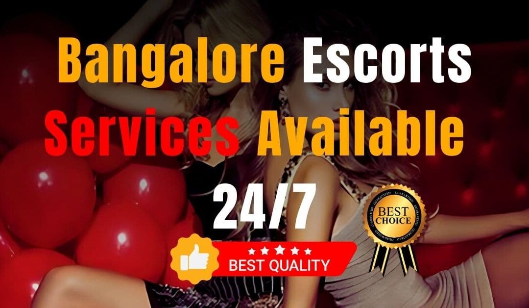 Bangalore Escorts Services Available 24/7