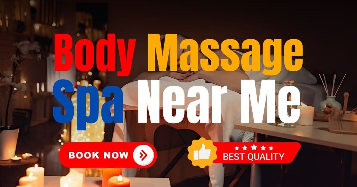 Body Massage Spa Near Me